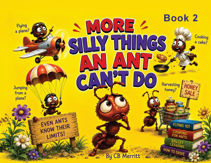 More Silly Things an Ant Can’t Do