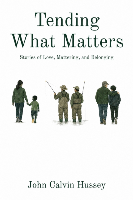 Tending What Matters