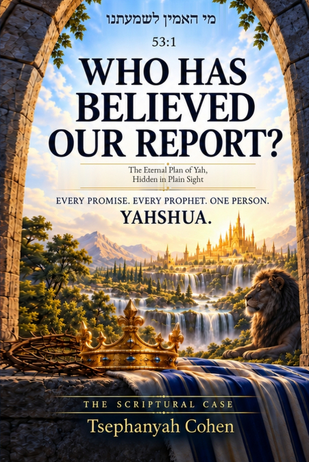 Who Has Believed Our Report?