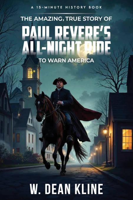 The Amazing, True Story of Paul Revere’s All-Night Ride to Warn America