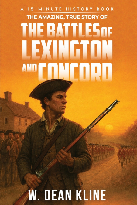 The Amazing, True Story of the Battles of Lexington and Concord