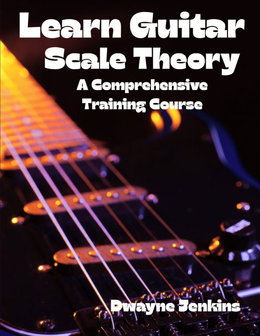 Learn Guitar Scale Theory