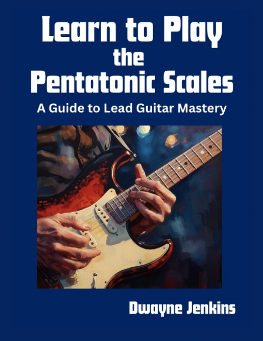 Learn to Play the Pentatonic Scales