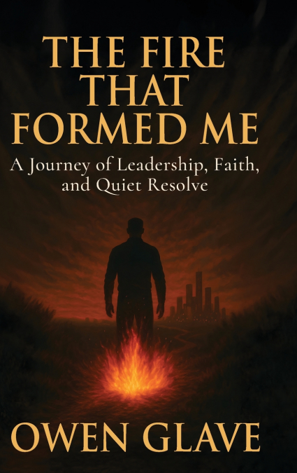 The Fire That Formed Me