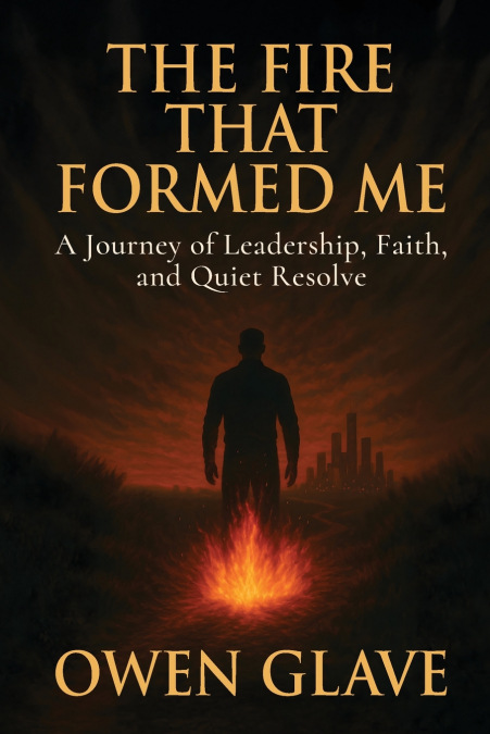 The Fire That Formed Me