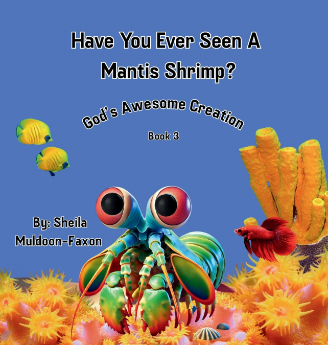 Have You Ever Seen A Mantis Shrimp?