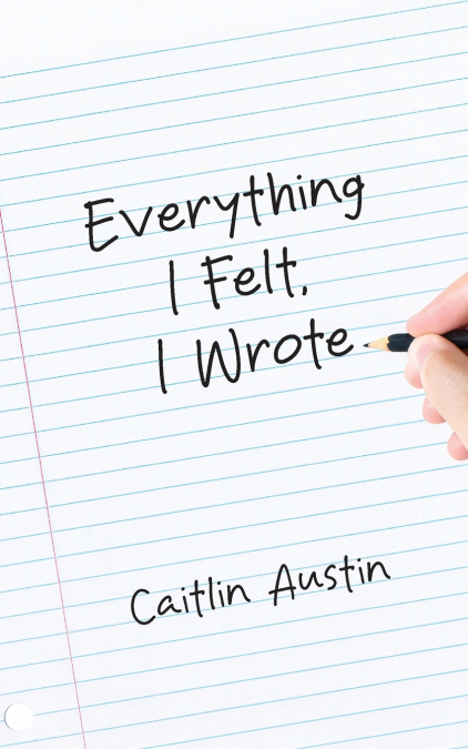 Everything I Felt, I Wrote