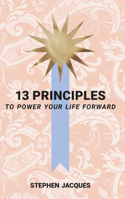13 Principles to Power Your Life Forward