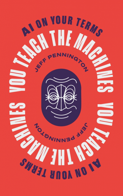 You Teach the Machines