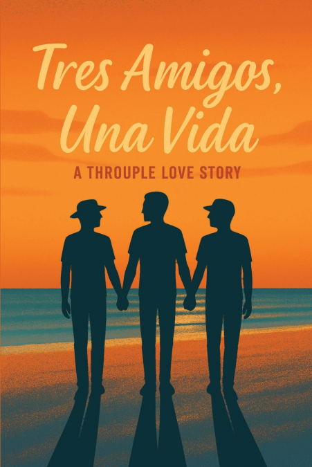 Tres Amigos, Una Vida