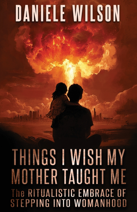 THINGS I WISH MY MOTHER TAUGHT ME