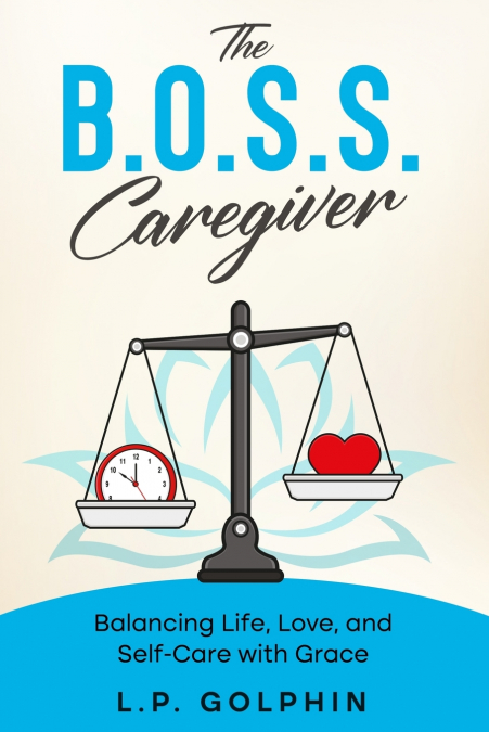The B.O.S.S. Caregiver