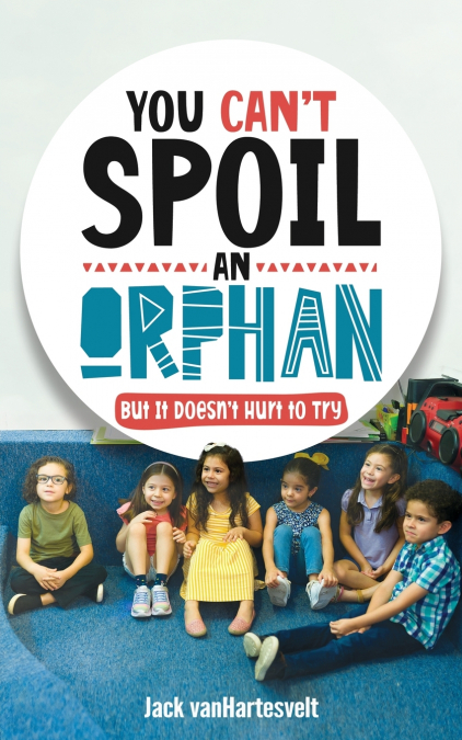 You Can’t Spoil an Orphan