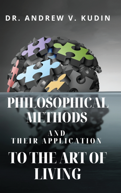 PHILOSOPHICAL METHODS AND THEIR APPLICATION TO THE ART OF LIVING