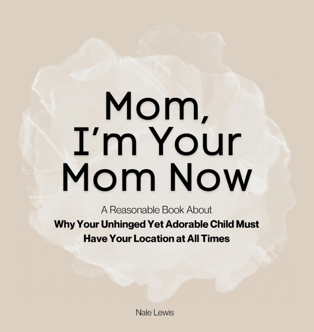 Mom, I’m Your Mom Now