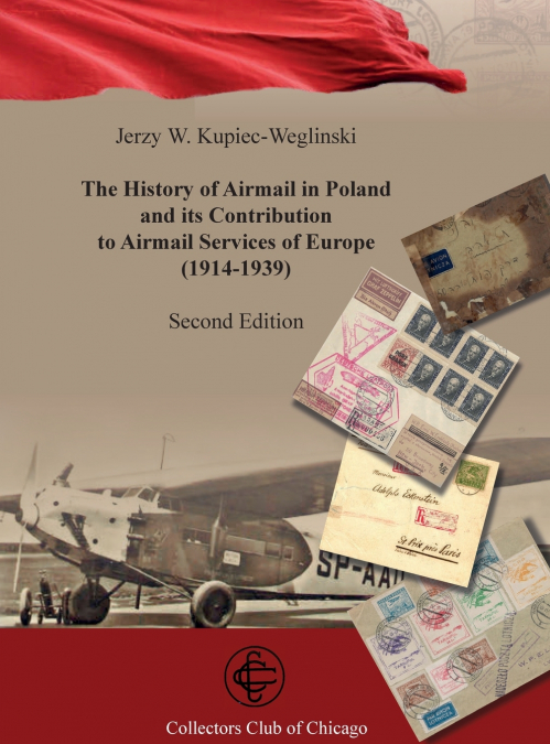 The History of Airmail In Poland and Its Contribution to airmail Services of Europe (1914-1939) 2nd Ed