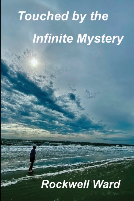 Touched by the Infinite Mystery