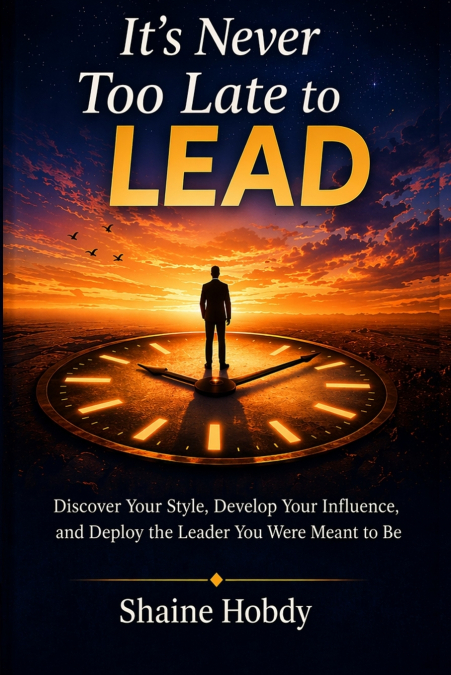 It’s Never Too Late to Lead