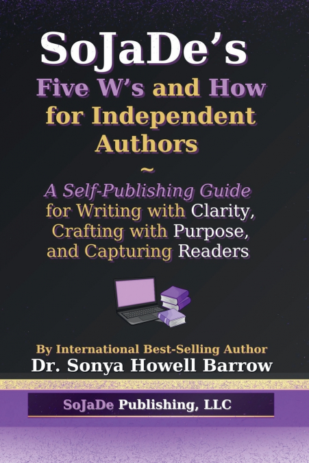 SoJaDe’s Five W’s and How for Independent Authors