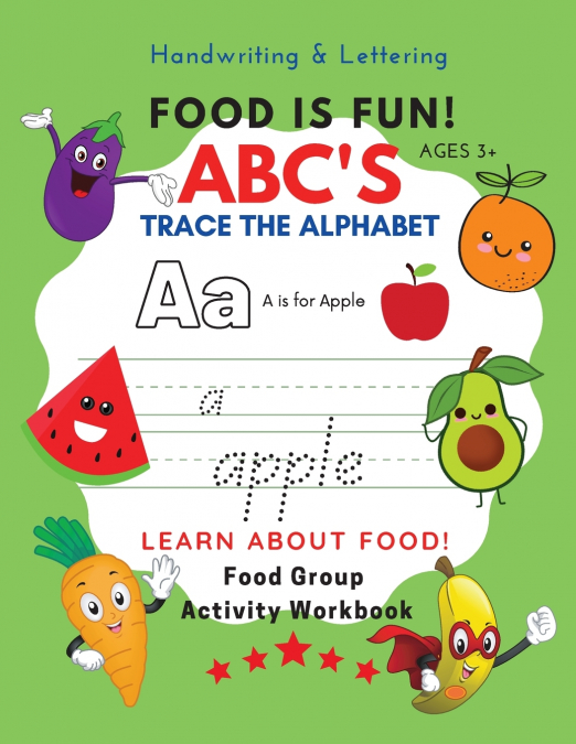 Food Is Fun!  ABC’s Trace the Alphabet Food Group Activity Workbook