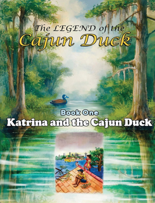 The Legend of the Cajun Duck, Book One