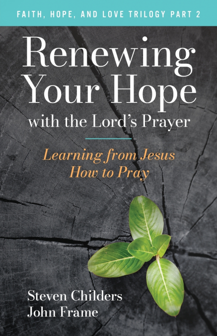 Renewing Your Hope with the Lord’s Prayer