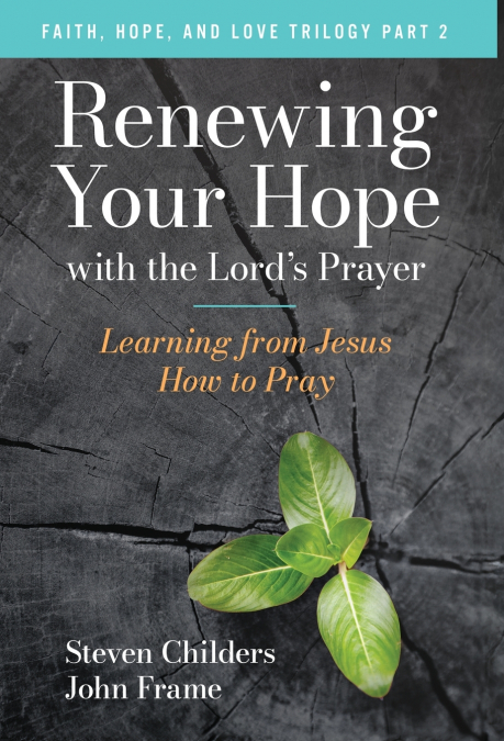 Renewing Your Hope with the Lord’s Prayer
