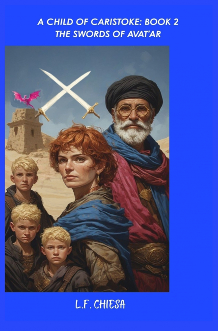 A CHILD OF CARISTOKE, BOOK 2 THE SWORDS OF AVAT’AR