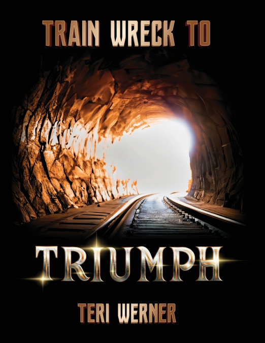 Train Wreck to Triumph
