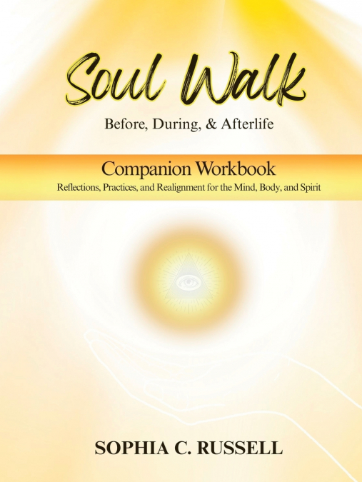 SOUL WALK Before, During, and Afterlife