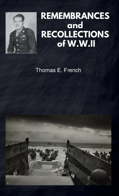 REMEMBRANCES and RECOLLECTIONS of W.W.II