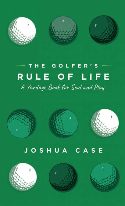 The Golfer’s Rule of Life