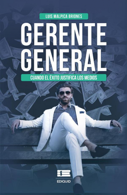 Gerente general Cuando el éxito justifica los medios