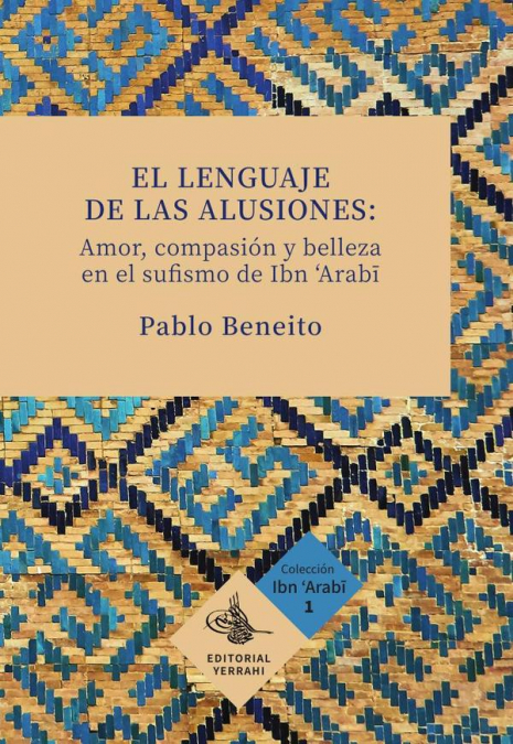 El lenguaje de las alusiones: amor, compasión y belleza en el sufismo de Ibn Arabi